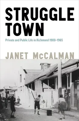 Struggletown: La vida pública y privada en Richmond 1900-1965 - Struggletown: Public and Private Life in Richmond 1900-1965