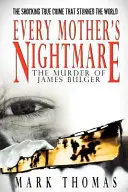 La pesadilla de toda madre - El asesinato de James Bulger - Every Mother's Nightmare - The Murder of James Bulger