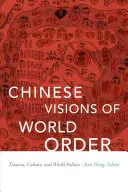 Visiones chinas del orden mundial: Tianxia, cultura y política mundial - Chinese Visions of World Order: Tianxia, Culture, and World Politics