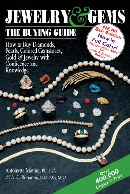 Joyas y gemas: La guía de compra, 8ª edición: Cómo comprar diamantes, perlas, piedras preciosas de color, oro y joyas con confianza y conocimiento. - Jewelry & Gems--The Buying Guide, 8th Edition: How to Buy Diamonds, Pearls, Colored Gemstones, Gold & Jewelry with Confidence and Knowledge