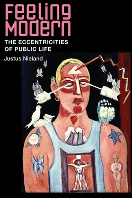 Feeling Modern: Las excentricidades de la vida pública - Feeling Modern: The Eccentricities of Public Life