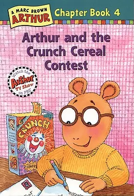 Arthur y el concurso de cereales crujientes Un libro de Arthur - Arthur and the Crunch Cereal Contest: An Arthur Chapter Book