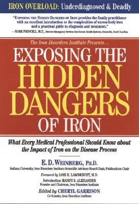 Exponiendo los peligros ocultos del hierro: lo que todo profesional médico debe saber sobre el impacto del hierro en el proceso de la enfermedad - Exposing the Hidden Dangers of Iron: What Every Medical Professional Should Know about the Impact of Iron on the Disease Process