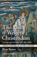 El auge de la cristiandad occidental: Triunfo y diversidad, 200-1000 d.C. - The Rise of Western Christendom: Triumph and Diversity, A.D. 200-1000