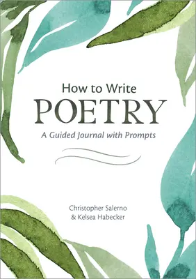 Cómo escribir poesía: Un diario guiado con sugerencias para despertar la imaginación - How to Write Poetry: A Guided Journal with Prompts to Ignite Your Imagination