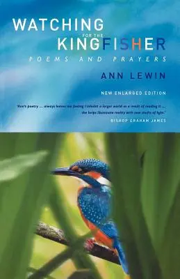 En busca del martín pescador: Poemas y oraciones - Watching for the Kingfisher: Poems and Prayers