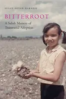 Bitterroot: Una memoria salish de adopción transracial - Bitterroot: A Salish Memoir of Transracial Adoption