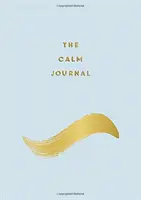 Diario de la calma - Consejos y ejercicios para ayudarle a relajarse y recentre - Calm Journal - Tips and Exercises to Help You Relax and Recentre