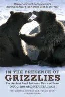 En presencia de los osos pardos: El antiguo vínculo entre hombres y osos - In the Presence of Grizzlies: The Ancient Bond Between Men and Bears