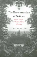 La reconstrucción de las naciones: Polonia, Ucrania, Lituania, Bielorrusia, 1569-1999 - The Reconstruction of Nations: Poland, Ukraine, Lithuania, Belarus, 1569-1999