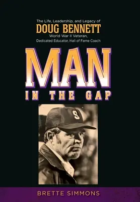 El hombre en la brecha: la vida, el liderazgo y el legado de Doug Bennett - Man in the Gap: The Life, Leadership, and Legacy of Doug Bennett