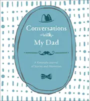 Conversaciones con mi padre: Un diario de historias y recuerdos - Conversations with My Dad: A Keepsake Journal of Stories and Memories