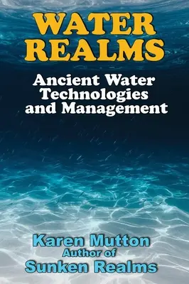 Reinos de agua: Antiguas tecnologías y gestión del agua - Water Realms: Ancient Water Technologies and Management