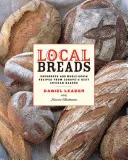Panes locales: Recetas de masa madre y pan integral de los mejores panaderos artesanos de Europa - Local Breads: Sourdough and Whole-Grain Recipes from Europe's Best Artisan Bakers