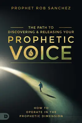 Descubrir y liberar tu voz profética: Cómo la gente común puede operar en la dimensión profética - Discovering and Releasing Your Prophetic Voice: How Everyday People Can Operate in the Prophetic Dimension