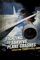 Luchando por sobrevivir a accidentes aéreos: terroríficas historias reales - Fighting to Survive Plane Crashes - Terrifying True Stories