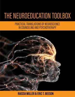 La caja de herramientas de la neuroeducación: Traducciones prácticas de la neurociencia en el asesoramiento y la psicoterapia - The Neuroeducation Toolbox: Practical Translations of Neuroscience in Counseling and Psychotherapy