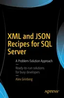 Recetas XML y Json para SQL Server: A Problem-Solution Approach - XML and Json Recipes for SQL Server: A Problem-Solution Approach