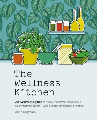 La Cocina Ayurveda: Transforme su cocina en un santuario para la salud - Con 80 recetas perfectamente equilibradas - The Ayurveda Kitchen: Transform Your Kitchen Into a Sanctuary for Health - With 80 Perfectly Balanced Recipes