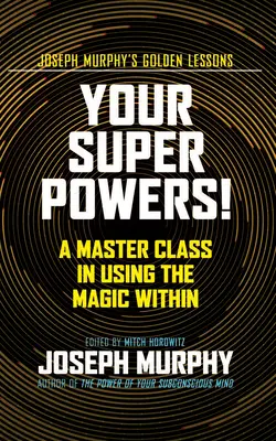 Tus superpoderes: Una clase magistral sobre el uso de la magia interior - Your Super Powers!: A Master Class in Using the Magic Within