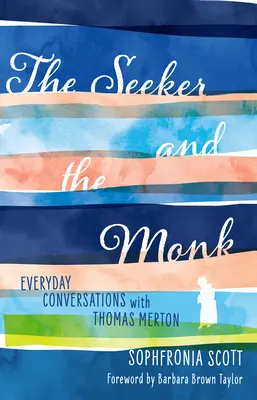 El buscador y el monje: conversaciones cotidianas con Thomas Merton - The Seeker and the Monk: Everyday Conversations with Thomas Merton