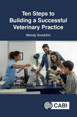 Diez pasos para crear una clínica veterinaria de éxito - Ten Steps to Building a Successful Veterinary Practice