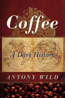 El café: Una historia oscura - Coffee: A Dark History