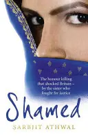 Shamed: El asesinato por honor que conmocionó a Gran Bretaña - Por la hermana que luchó por la justicia - Shamed: The Honour Killing That Shocked Britain - By the Sister Who Fought for Justice