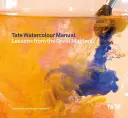 Manual de acuarela Tate: Lecciones de los grandes maestros - Tate Watercolor Manual: Lessons from the Great Masters