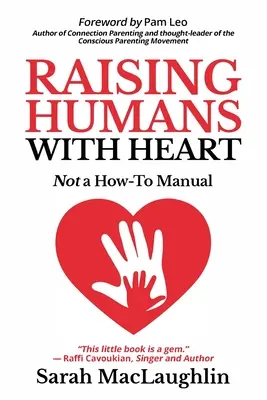 Criar seres humanos con corazón: No es un manual de instrucciones - Raising Humans with Heart: Not A How To Manual