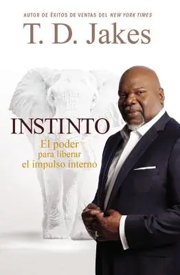 Instinto: El Poder para Liberar el Impulso Interno