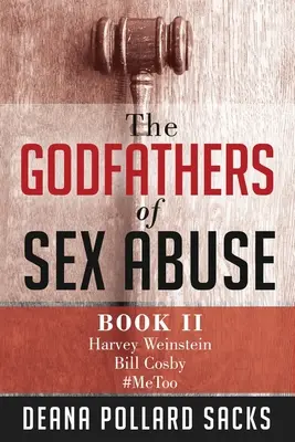 Los padrinos de los abusos sexuales, Libro II: Harvey Weinstein, Bill Cosby, #MeToo - The Godfathers of Sex Abuse, Book II: Harvey Weinstein, Bill Cosby, #MeToo