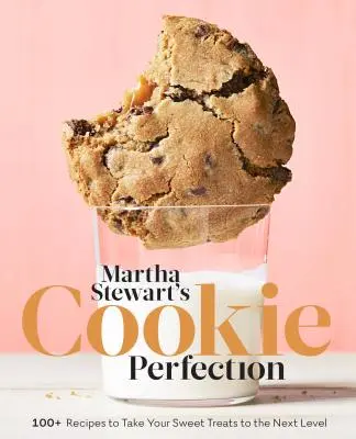 La perfección de las galletas de Martha Stewart: Más de 100 recetas para llevar tus dulces al siguiente nivel: Un libro de repostería - Martha Stewart's Cookie Perfection: 100+ Recipes to Take Your Sweet Treats to the Next Level: A Baking Book