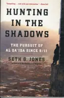 Cazando en la sombra: La persecución de Al Qaeda desde el 11-S - Hunting in the Shadows: The Pursuit of Al Qa'ida Since 9/11