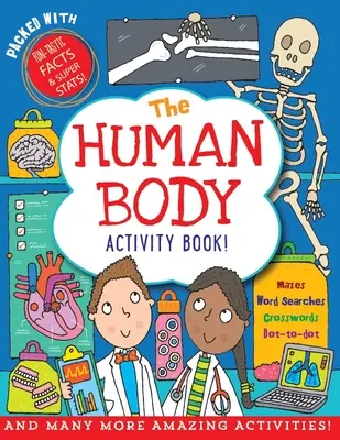 El libro de actividades del cuerpo humano: ¡Más de 50 Divertidos Rompecabezas, Juegos y Mucho Más! - The Human Body Activity Book: Over 50 Fun Puzzles, Games, and More!