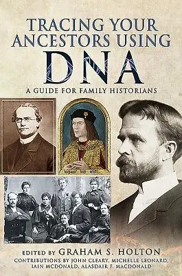 Rastrear a sus antepasados mediante el ADN: Guía para historiadores familiares - Tracing Your Ancestors Using DNA: A Guide for Family Historians