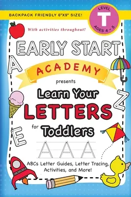 Early Start Academy, Aprende tus letras para niños pequeños: (Edades 3-4) Guías de letras ABC, trazado de letras, actividades y ¡mucho más! - Early Start Academy, Learn Your Letters for Toddlers: (Ages 3-4) ABC Letter Guides, Letter Tracing, Activities, and More!