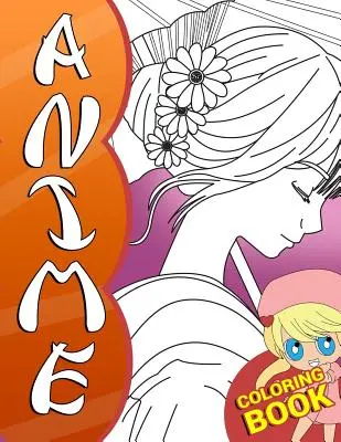 Anime Coloring Book: Un libro de manga japonés para colorear para niños y adultos con lindos personajes de anime chibi y escenas de fantasía para los amantes del anime. - Anime Coloring Book: A Japanese Manga Coloring Book for Kids and Adults with Cute Chibi Anime Characters and Fantasy Scenes for Anime Lover