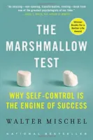 La prueba del malvavisco: Por qué el autocontrol es el motor del éxito - The Marshmallow Test: Why Self-Control Is the Engine of Success