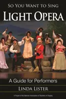 Así que quieres cantar ópera ligera: Guía para intérpretes - So You Want to Sing Light Opera: A Guide for Performers
