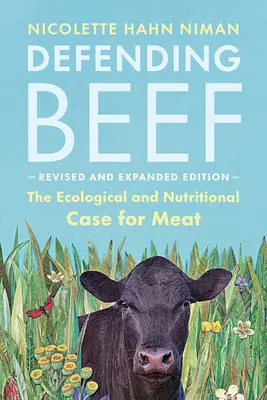 Defendiendo la carne de vacuno: argumentos ecológicos y nutricionales a favor de la carne, 2ª edición - Defending Beef: The Ecological and Nutritional Case for Meat, 2nd Edition