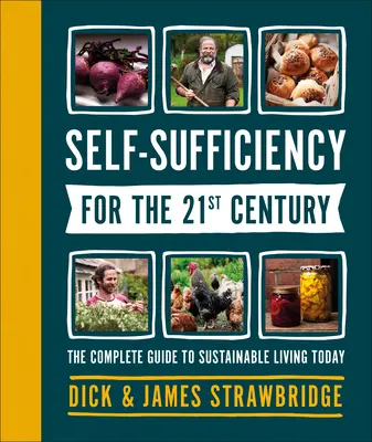 Autosuficiencia para el siglo XXI: La guía completa para una vida sostenible hoy - Self-Sufficiency for the 21st Century: The Complete Guide to Sustainable Living Today