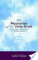 Los misterios del Santo Grial: De Arturo y Parsifal a la iniciación moderna - The Mysteries of the Holy Grail: From Arthur and Parzival to Modern Initiation