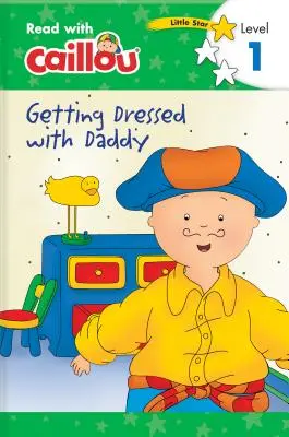 Caillou: Vestirse con papá - Leer con Caillou, Nivel 1 - Caillou: Getting Dressed with Daddy - Read with Caillou, Level 1