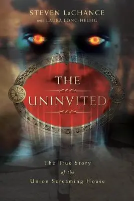 Los no invitados: La verdadera historia de la casa de los gritos de la Unión - The Uninvited: The True Story of the Union Screaming House