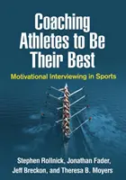 Entrenar a los deportistas para que den lo mejor de sí mismos: la entrevista motivacional en el deporte - Coaching Athletes to Be Their Best: Motivational Interviewing in Sports