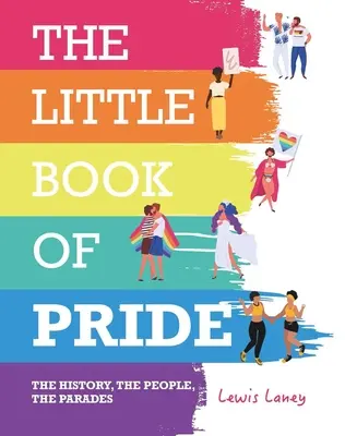 El pequeño libro del orgullo: La historia, la gente, los desfiles - The Little Book of Pride: The History, the People, the Parades