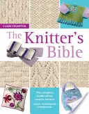 Knitter's Bible - El manual completo para tejedores creativos - Knitter's Bible - The Complete Handbook for Creative Knitters