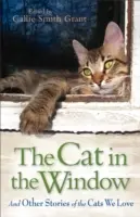 El gato en la ventana: Y otras historias de los gatos que amamos - The Cat in the Window: And Other Stories of the Cats We Love