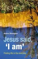 Jesús dijo: «Yo soy» - Encontrar la vida en lo cotidiano - Jesus said, 'I am' - Finding life in the everyday